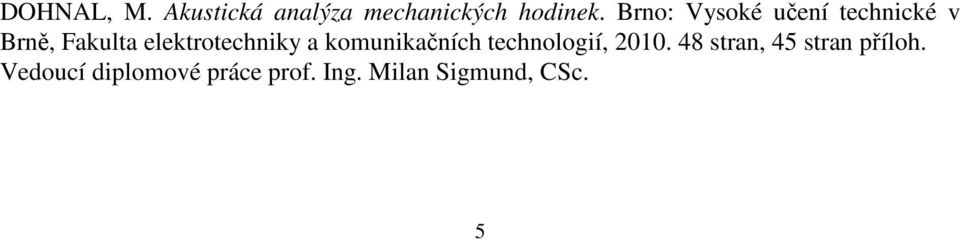elektrotechniky a komunikačních technologií, 2010.