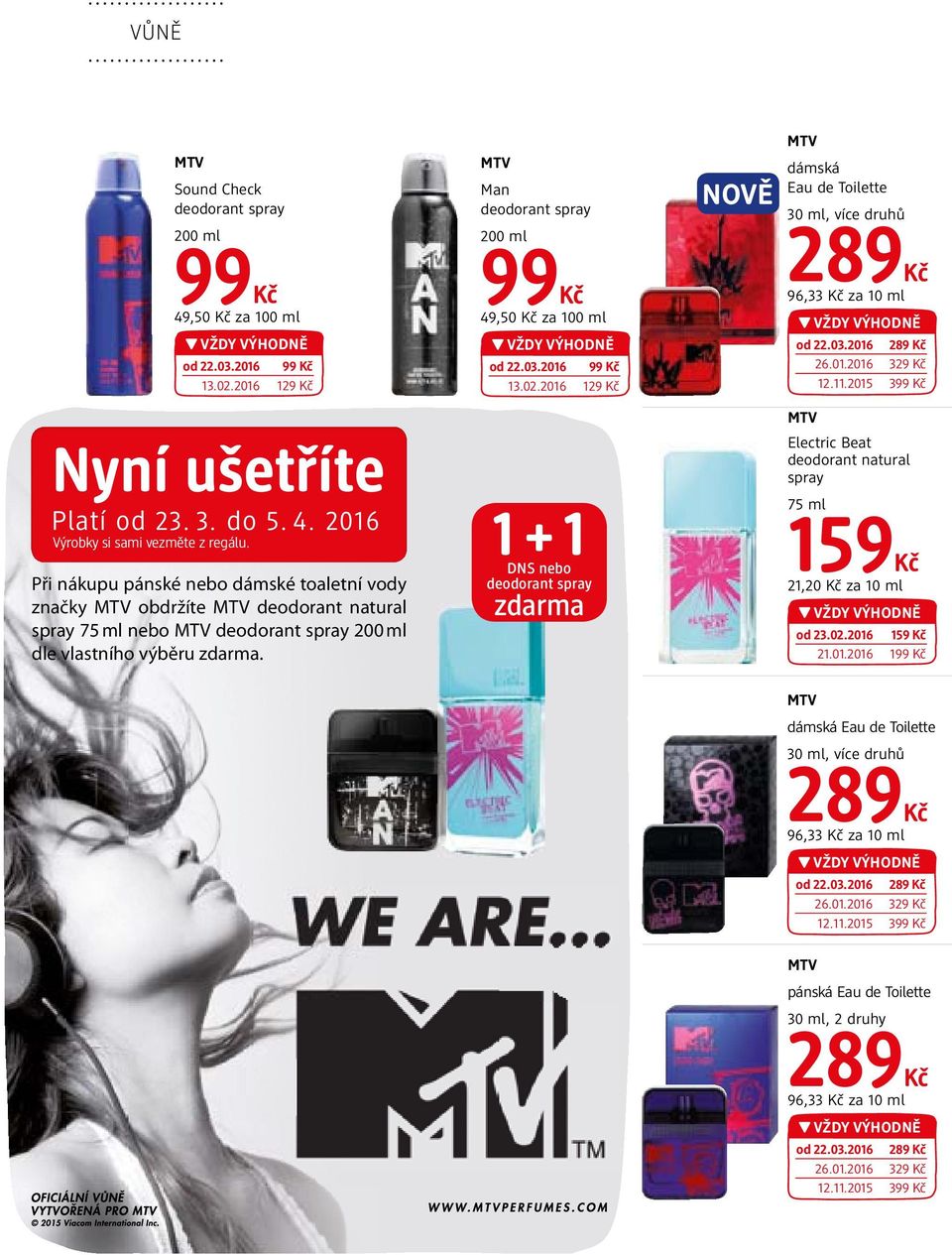 1 Při nákupu pánské nebo dámské toaletní vody značky MTV obdržíte MTV deodorant natural spray 75 ml nebo MTV deodorant spray 200 ml dle vlastního výběru zdarma.