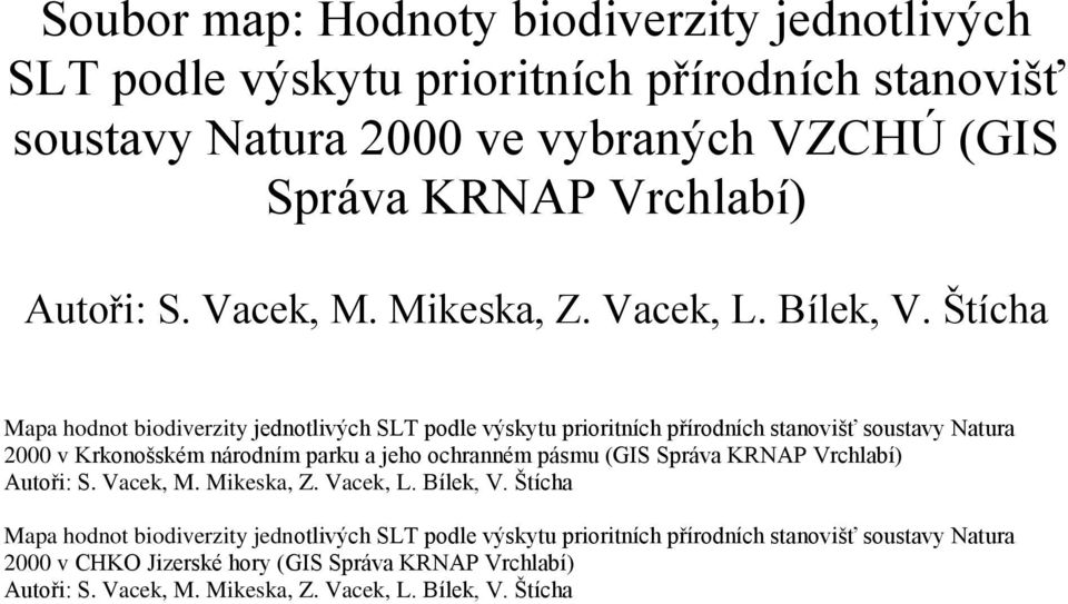 Štícha Mapa hodnot biodiverzity jednotlivých SLT podle výskytu prioritních přírodních stanovišť soustavy Natura 2000 v Krkonošském národním parku a jeho ochranném pásmu (GIS