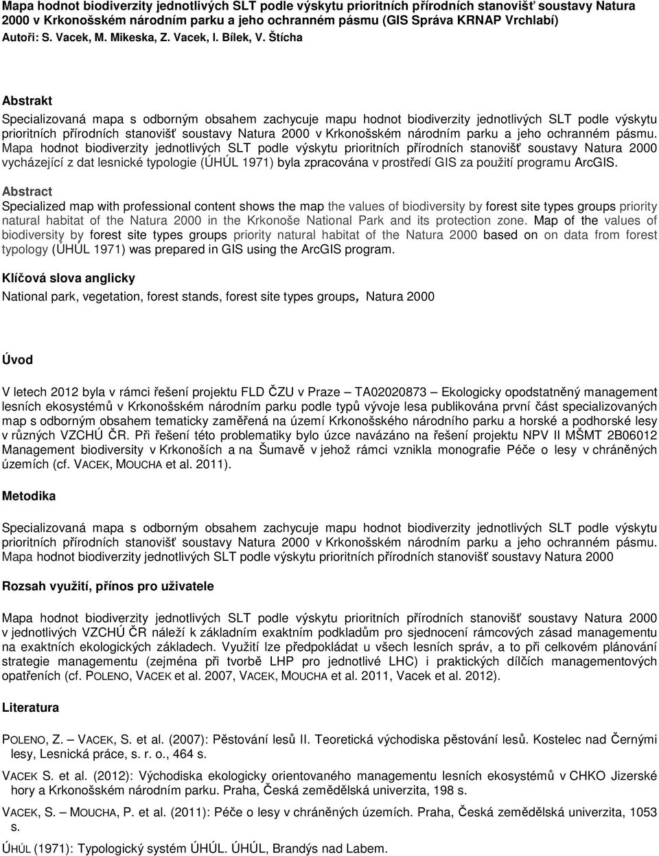 Štícha Abstrakt Specializovaná mapa s odborným obsahem zachycuje mapu hodnot biodiverzity jednotlivých SLT podle výskytu prioritních přírodních stanovišť soustavy Natura 2000 v Krkonošském národním