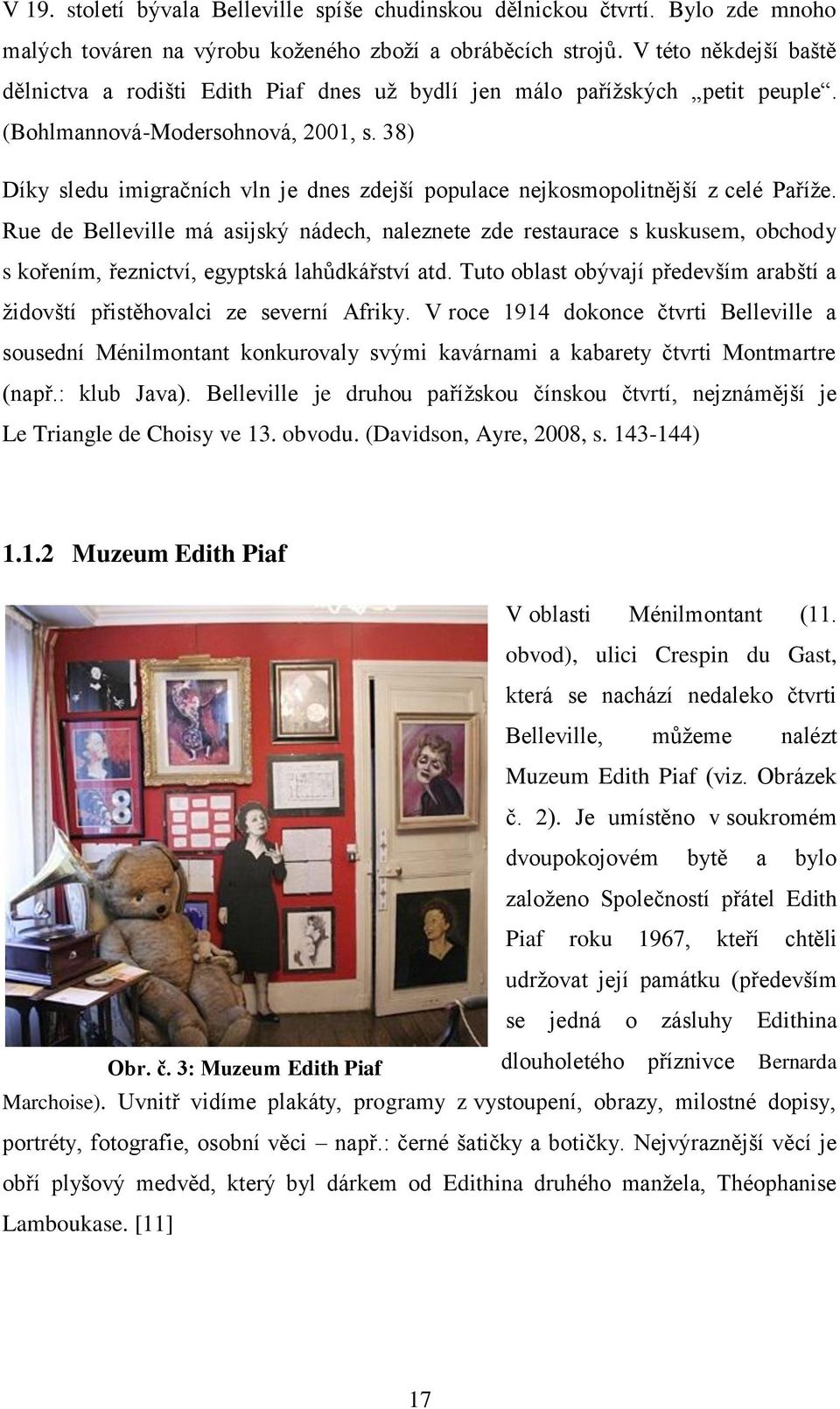 38) Díky sledu imigračních vln je dnes zdejší populace nejkosmopolitnější z celé Paříže.