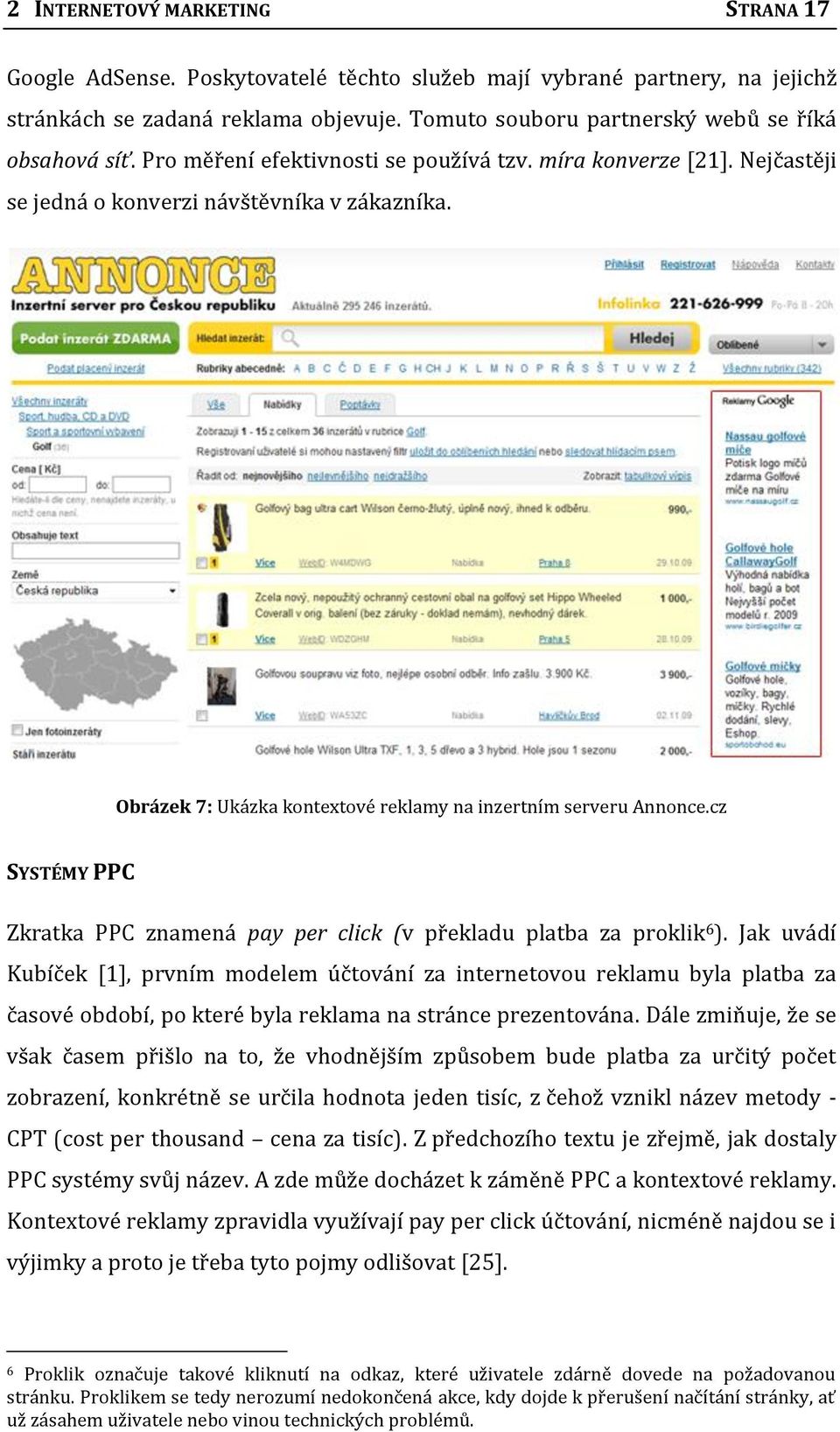 Obrázek 7: Ukázka kontextové reklamy na inzertním serveru Annonce.cz SYSTÉMY PPC Zkratka PPC znamená pay per click (v překladu platba za proklik 6 ).