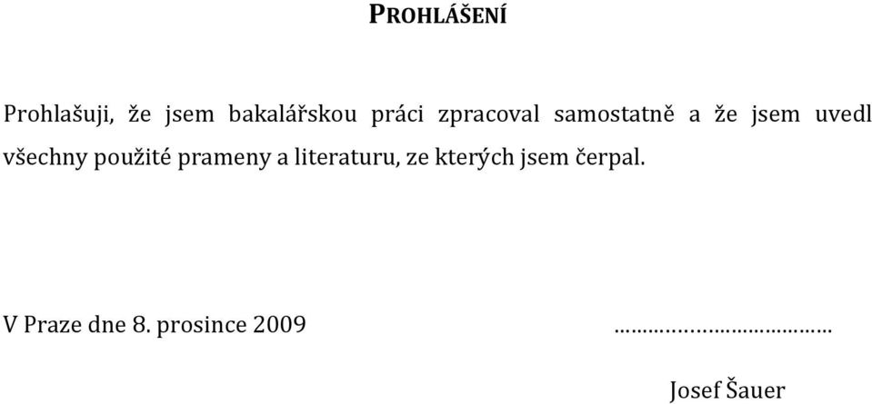 všechny použité prameny a literaturu, ze