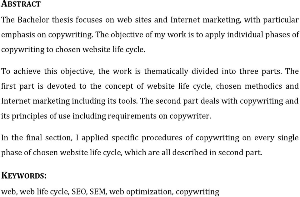 The first part is devoted to the concept of website life cycle, chosen methodics and Internet marketing including its tools.
