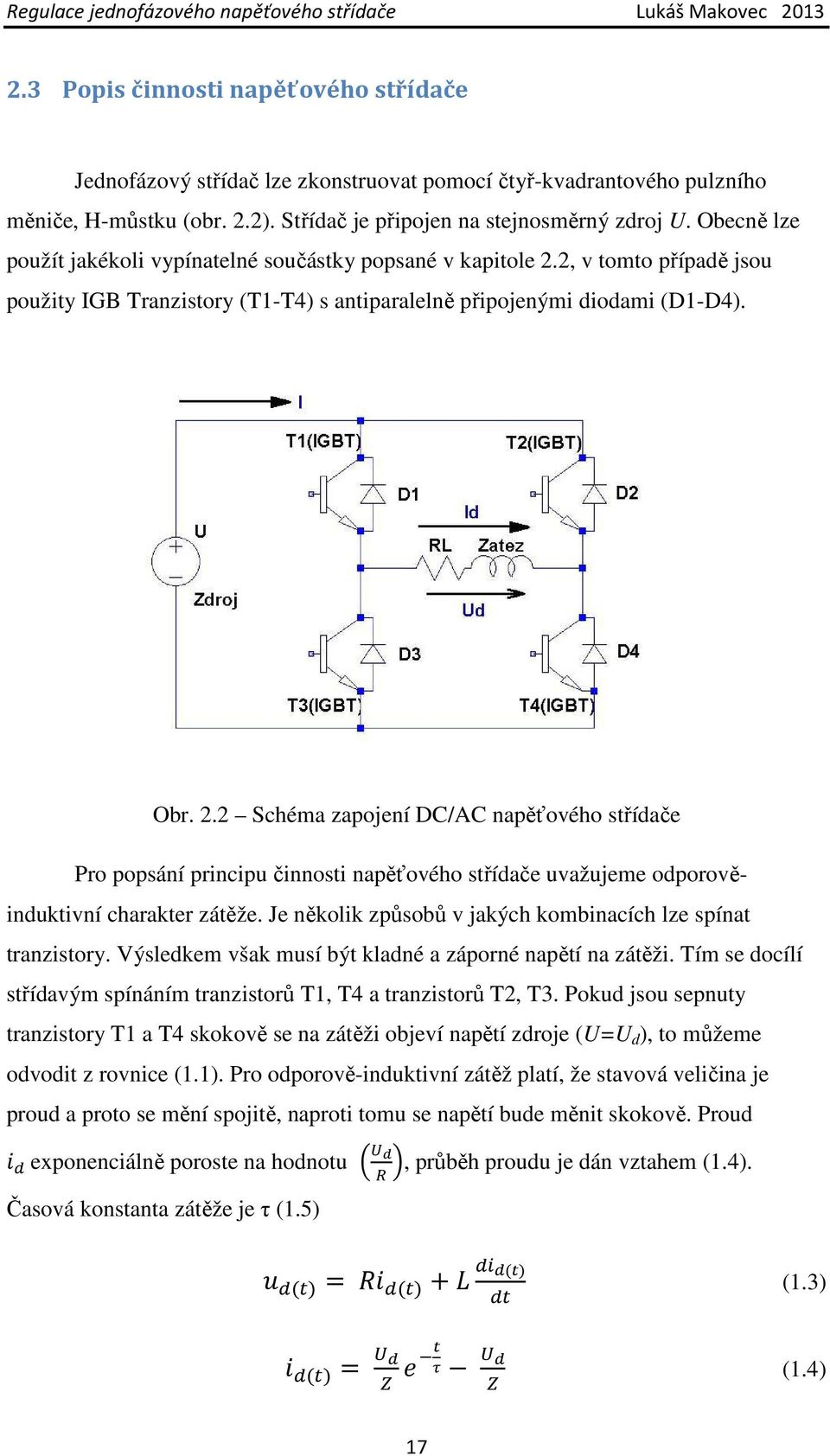 2, v tomto případě jsou použity IGB Tranzistory (T1-T4) s antiparalelně připojenými diodami (D1-D4). Obr. 2.