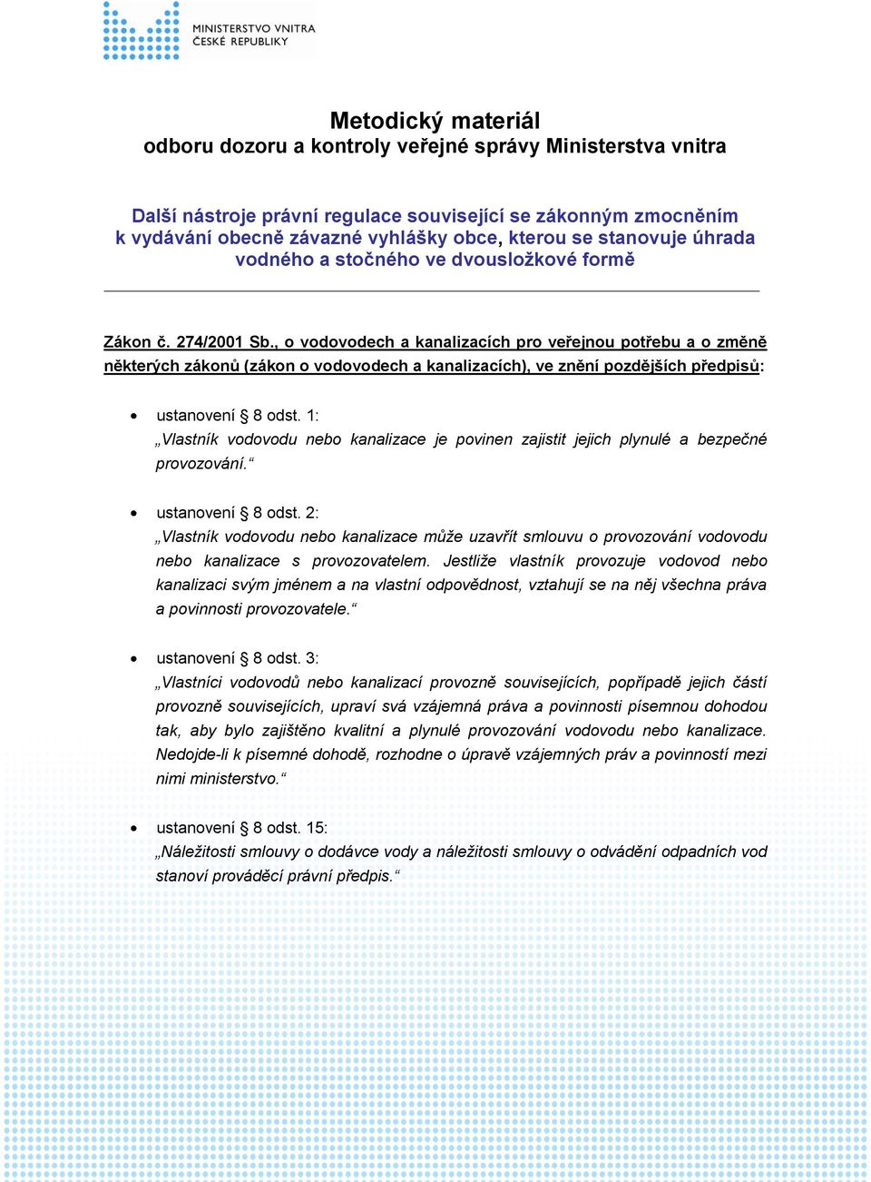 , o vodovodech a kanalizacích pro veřejnou potřebu a o změně některých zákonů (zákon o vodovodech a kanalizacích), ve znění pozdějších předpisů: ustanovení 8 odst.