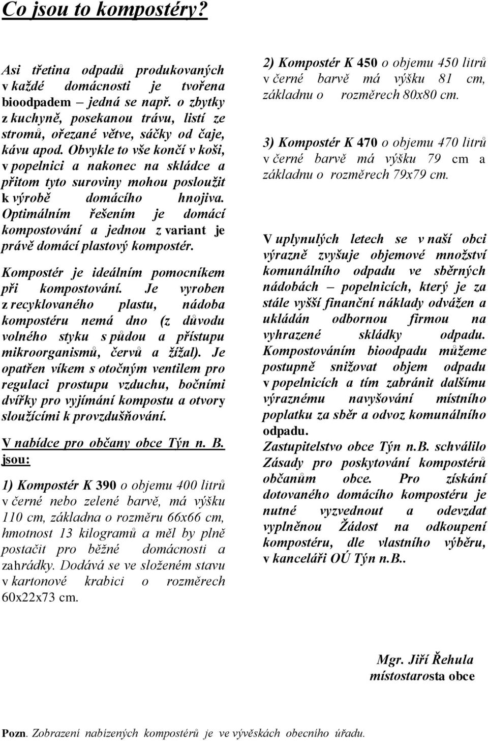 Obvykle to vše končí v koši, v popelnici a nakonec na skládce a přitom tyto suroviny mohou posloužit k výrobě domácího hnojiva.