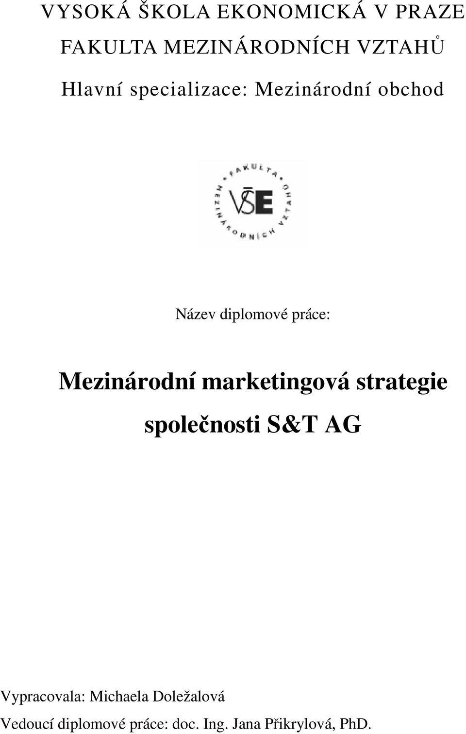 Mezinárodní marketingová strategie společnosti S&T AG Vypracovala: