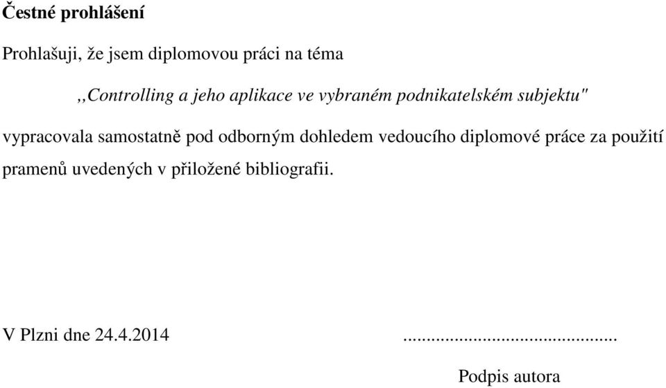 vypracovala samostatně pod odborným dohledem vedoucího diplomové práce za