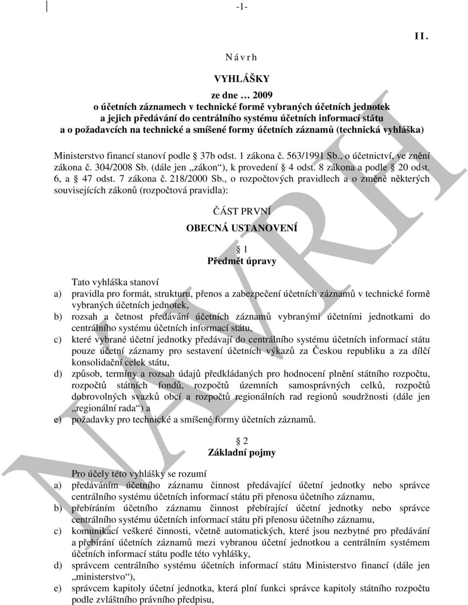 smíšené formy účetních záznamů (technická vyhláška) Ministerstvo financí stanoví podle 37b odst. 1 zákona č. 563/1991 Sb., o účetnictví, ve znění zákona č. 304/2008 Sb.