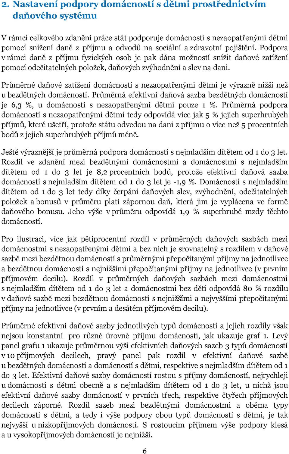 Průměrné daňové zatížení domácností s nezaopatřenými dětmi je výrazně nižší než u bezdětných domácností.