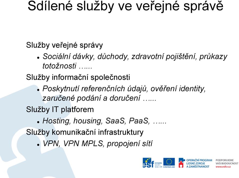 .. Služby informační společnosti Poskytnutí referenčních údajů, ověření identity,