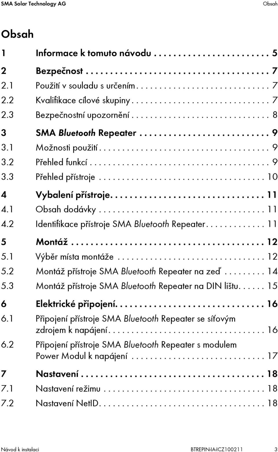 ...................................... 9 3.3 Přehled přístroje.................................... 10 4 Vybalení přístroje................................ 11 4.