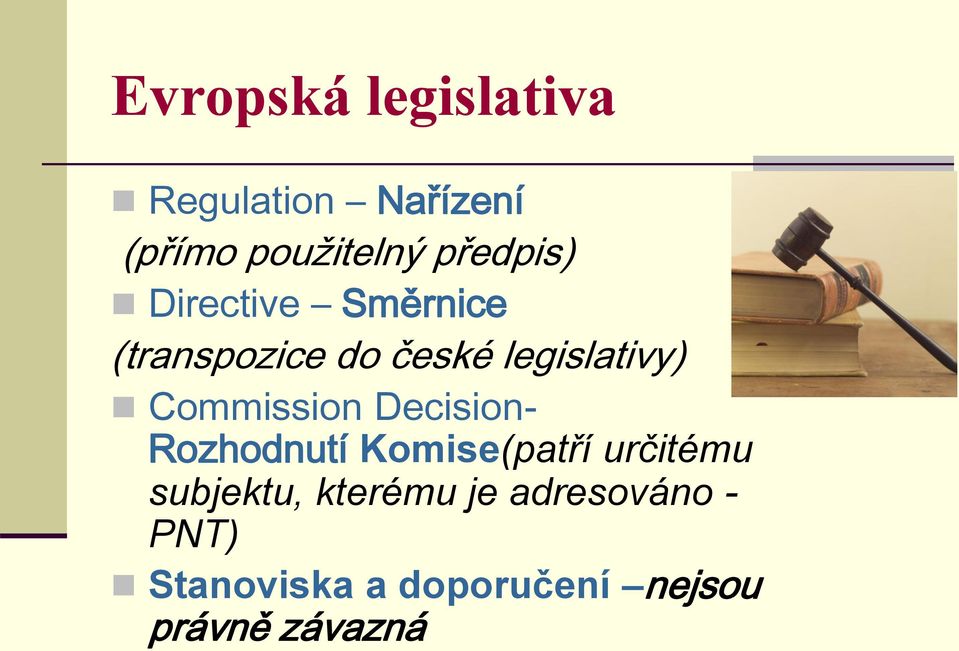 Commission Decision- Rozhodnutí Komise(patří určitému subjektu,