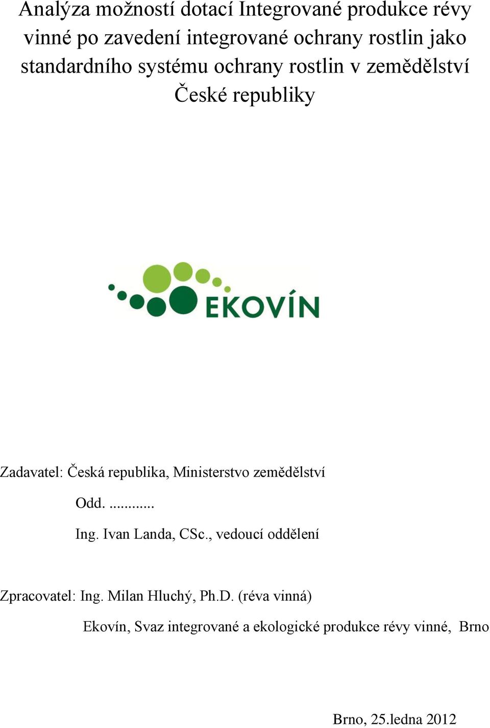 Ministerstvo zemědělství Odd.... Ing. Ivan Landa, CSc., vedoucí oddělení Zpracovatel: Ing.