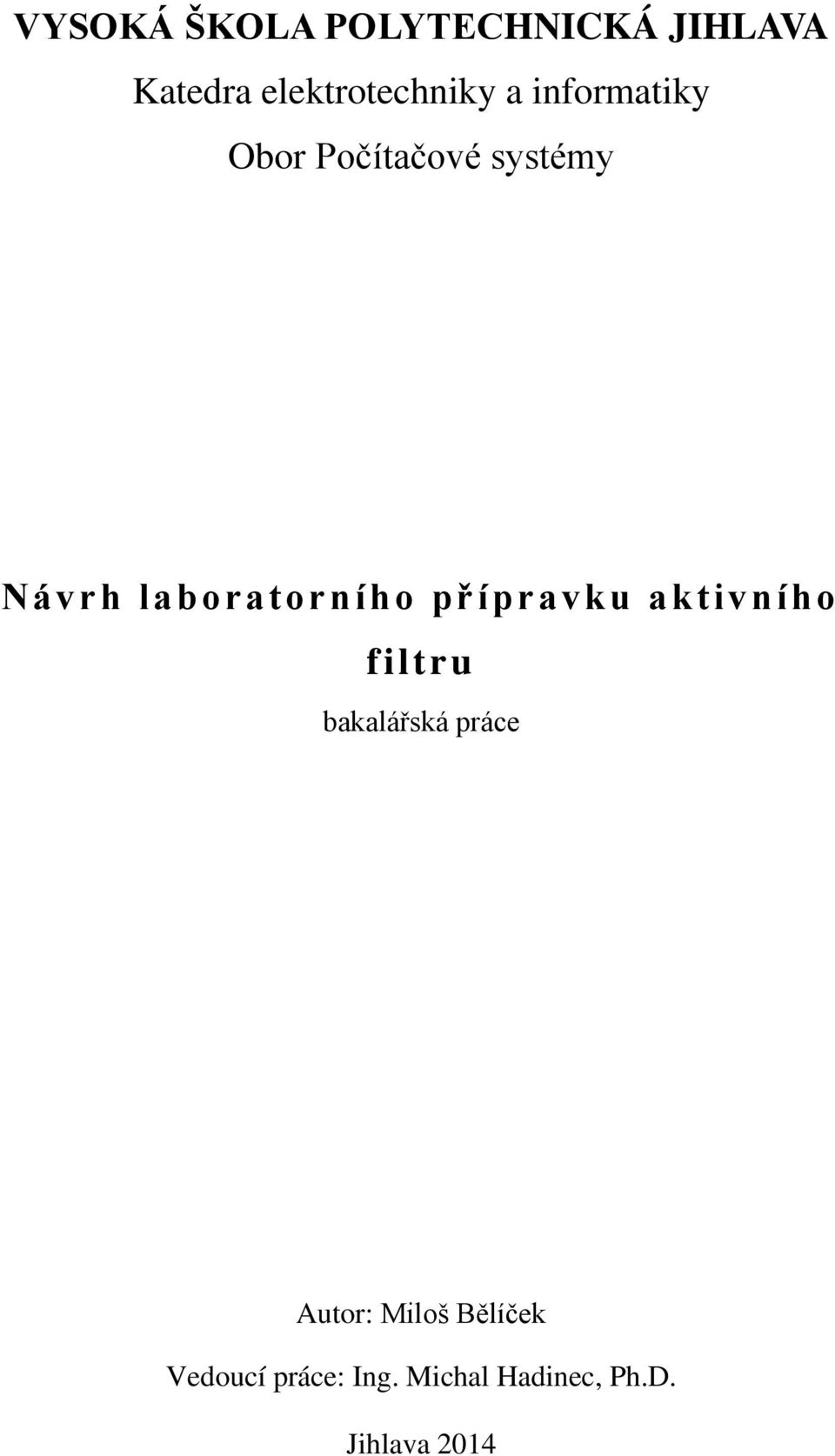 přípravku aktivního filtru bakalářská práce Autor: Miloš