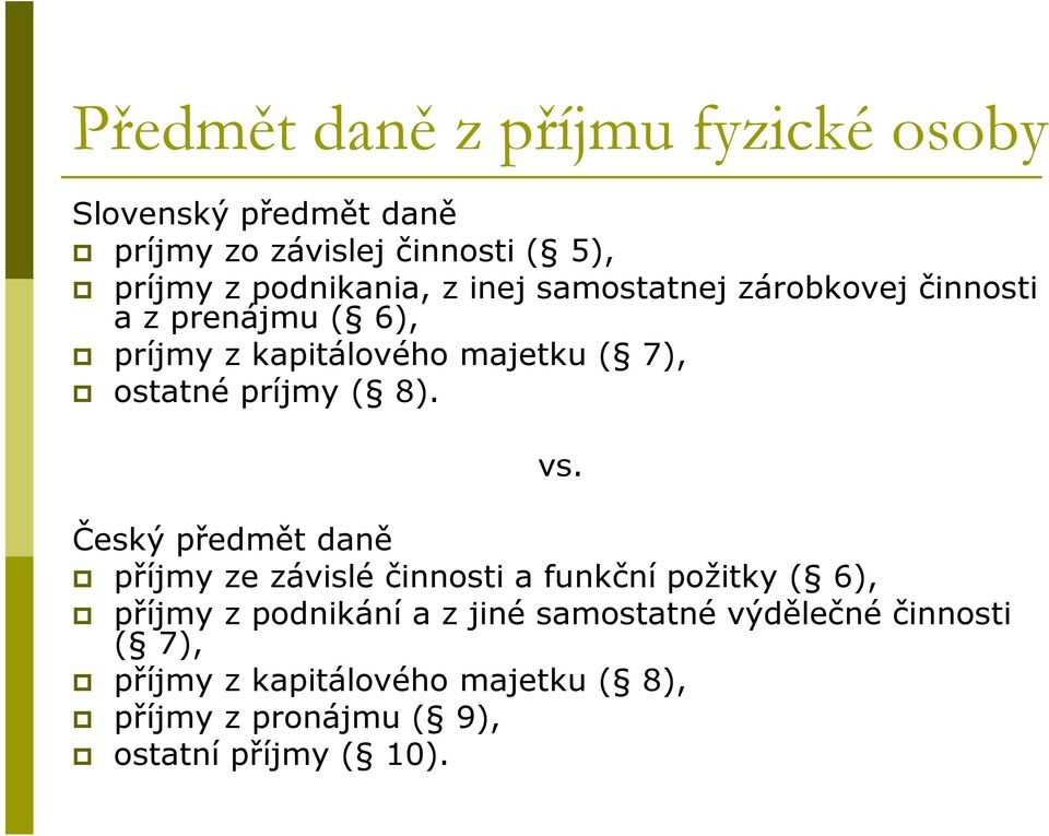 ostatné príjmy ( 8). vs.