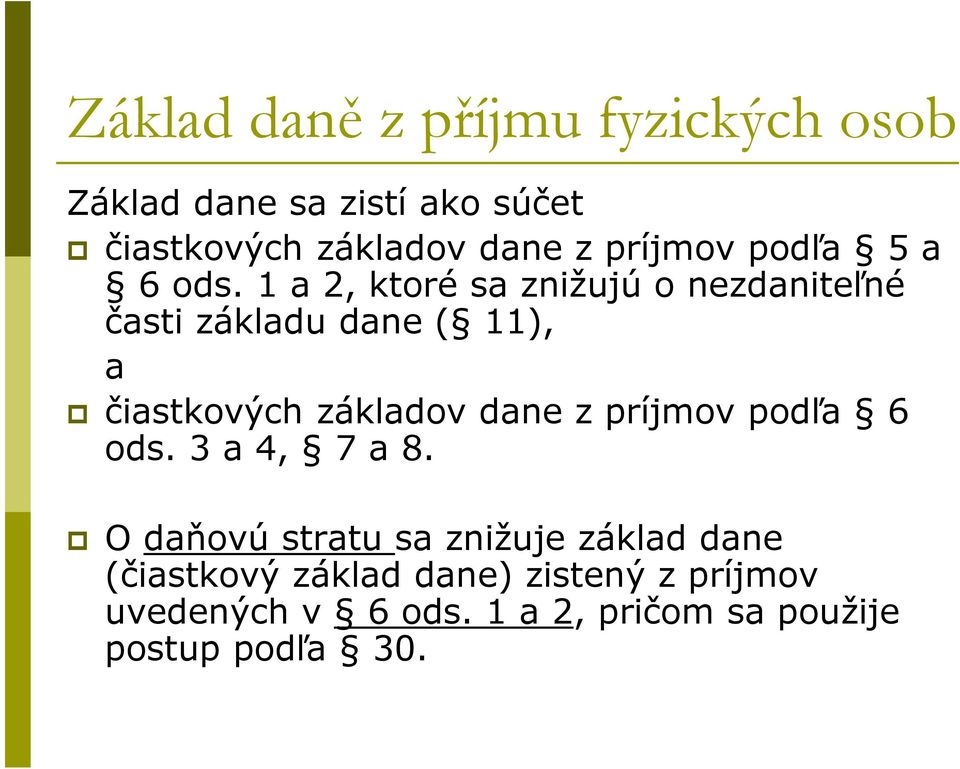 1 a 2, ktoré sa znižujú o nezdaniteľné časti základu dane ( 11), a čiastkových základov dane z