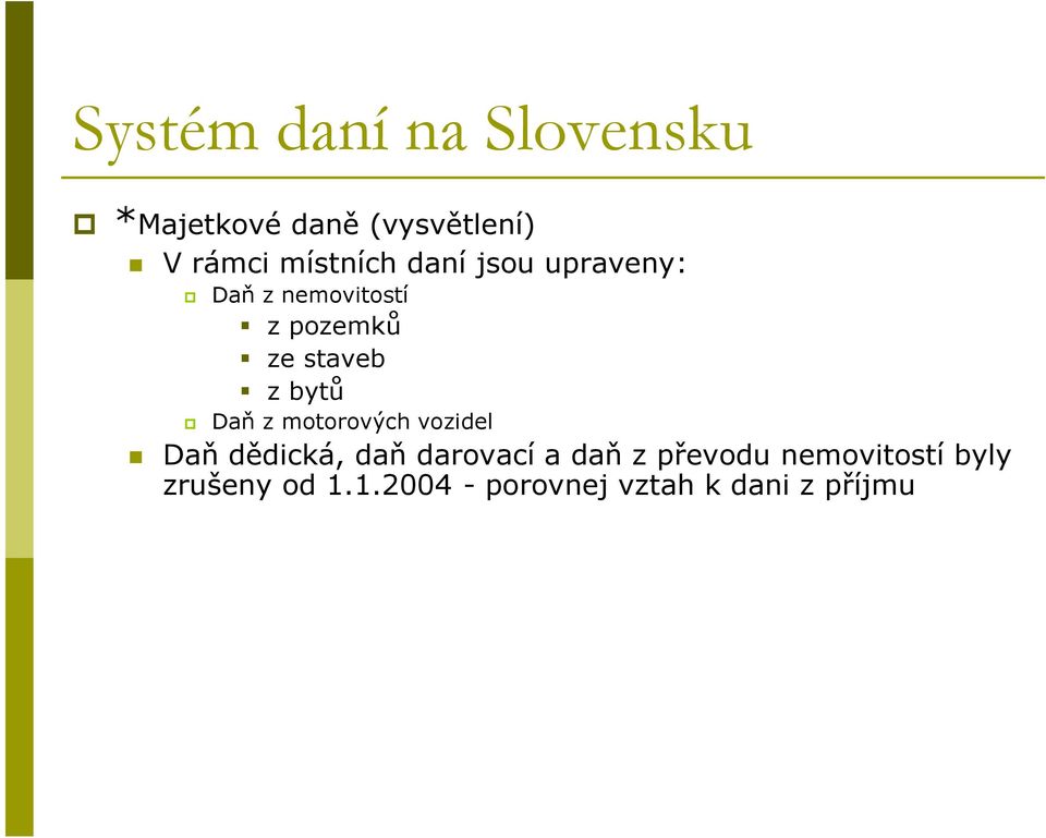 z bytů Daň z motorových vozidel Daň dědická, daň darovací a daň z