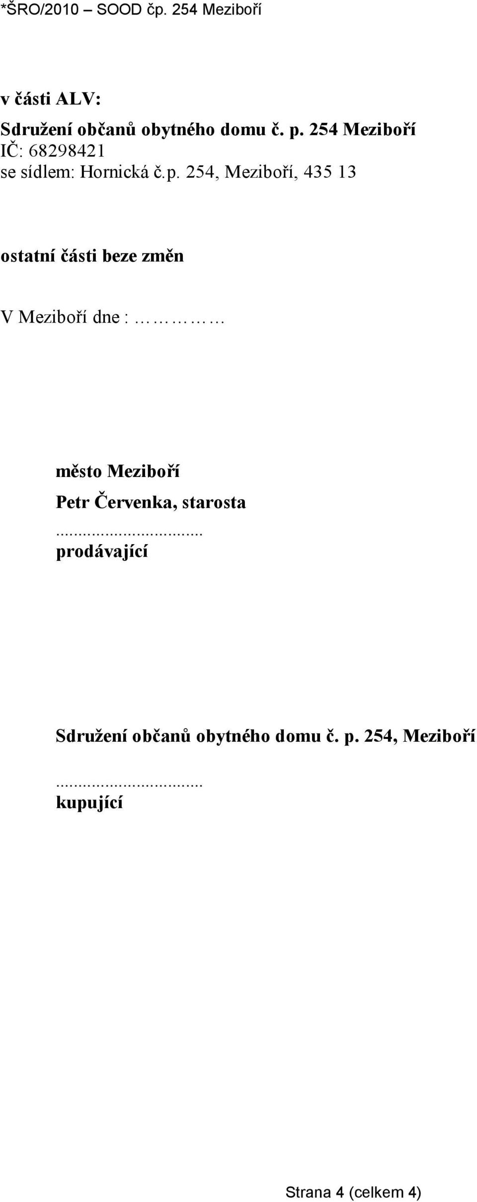 254, Meziboří, 435 13 ostatní části beze změn V Meziboří dne : město Meziboří Petr