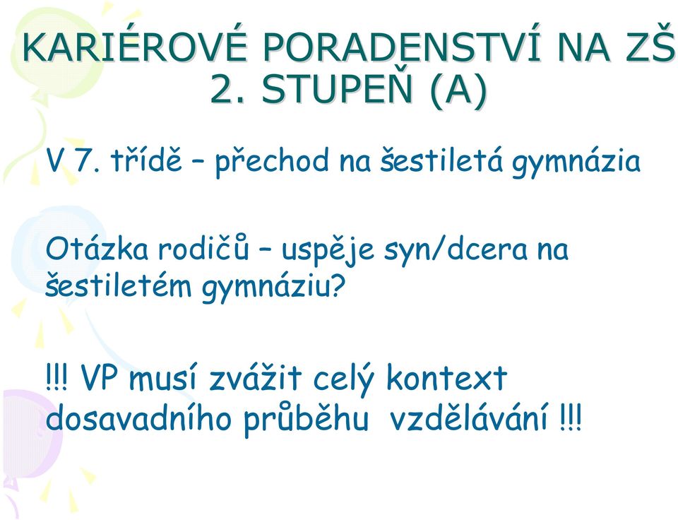 uspěje syn/dcera na šestiletém gymnáziu?