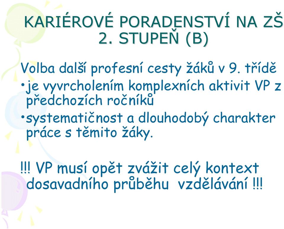 třídě je vyvrcholením komplexních aktivit VP z předchozích ročníků