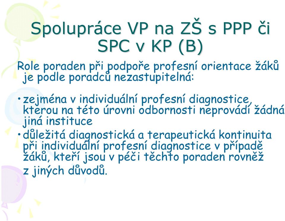 odbornosti neprovádí žádná jiná instituce důležitá diagnostická a terapeutická kontinuita při