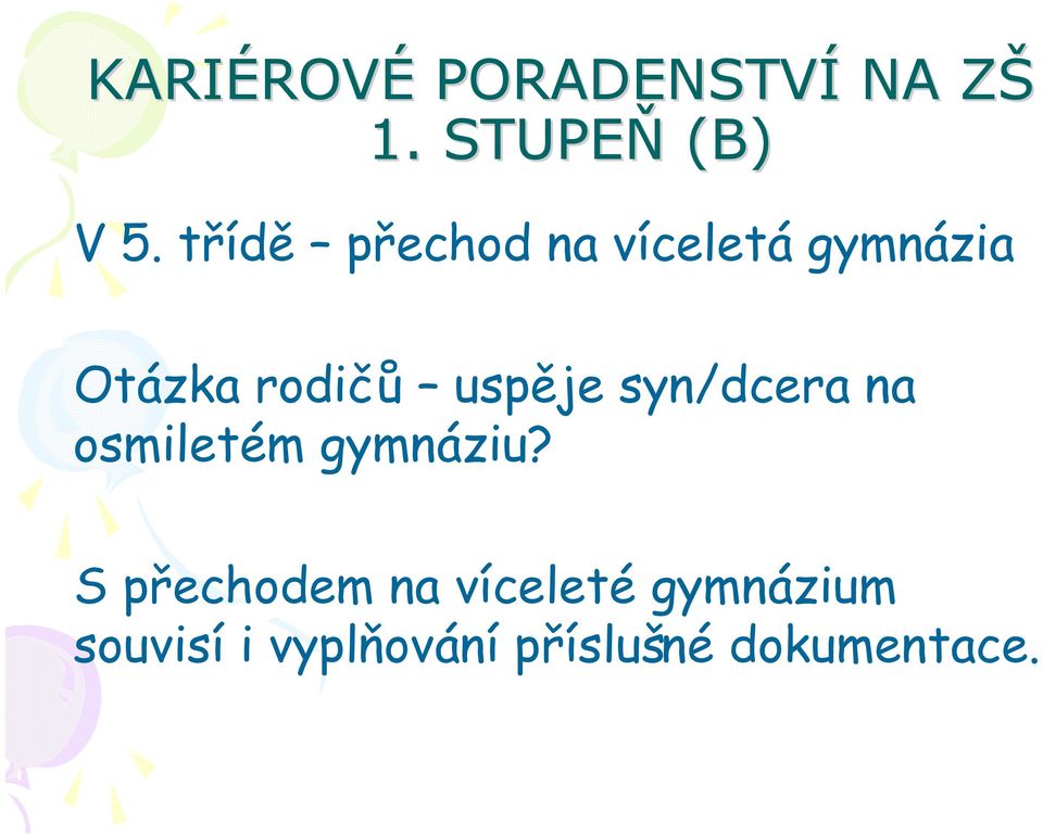 uspěje syn/dcera na osmiletém gymnáziu?