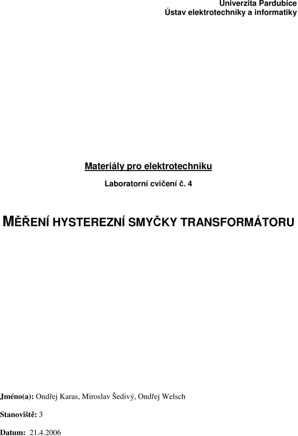 4 MĚŘEÍ HYSTEREZÍ SMYČKY TRASFORMÁTOR Jméno(a): Ondřej