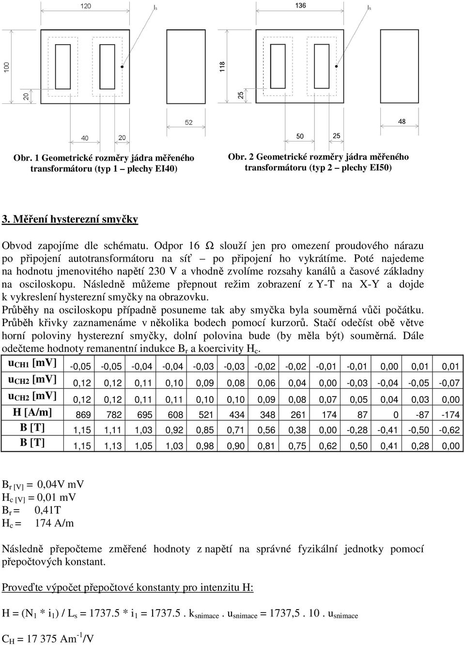 Poté najedeme na hodnotu jmenovitého napětí 30 V a vhodně zvolíme rozsahy kanálů a časové základny na osciloskopu.