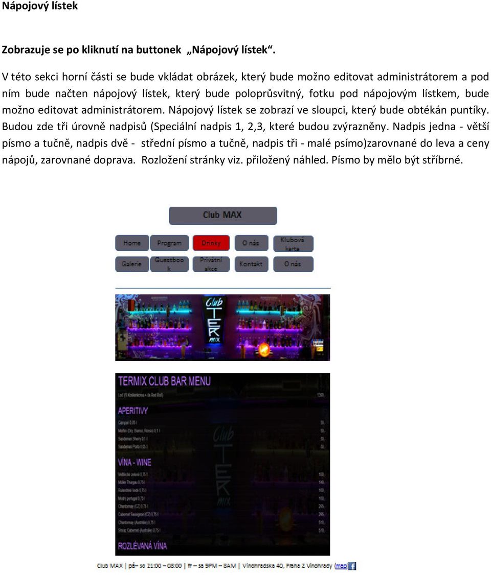 pod nápojovým lístkem, bude možno editovat administrátorem. Nápojový lístek se zobrazí ve sloupci, který bude obtékán puntíky.