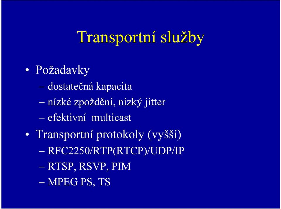 efektivní multicast Transportní protokoly