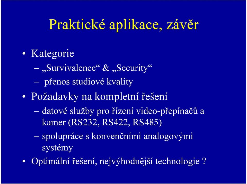 řízení video-přepínačů a kamer (RS232, RS422, RS485) spolupráce s