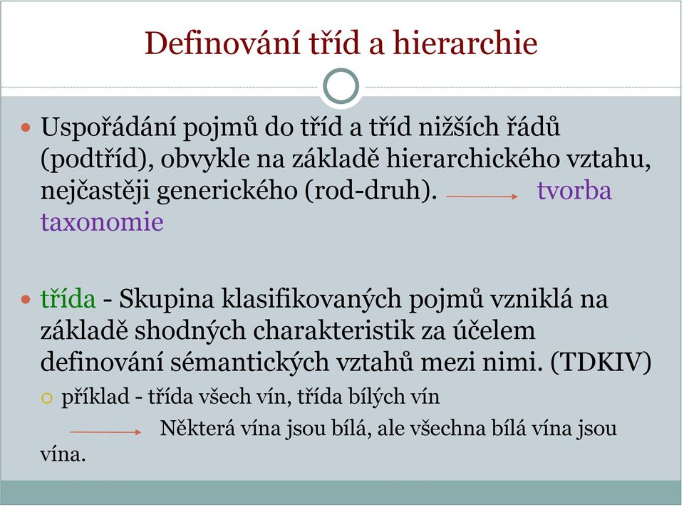 tvorba taxonomie třída - Skupina klasifikovaných pojmů vzniklá na základě shodných charakteristik za