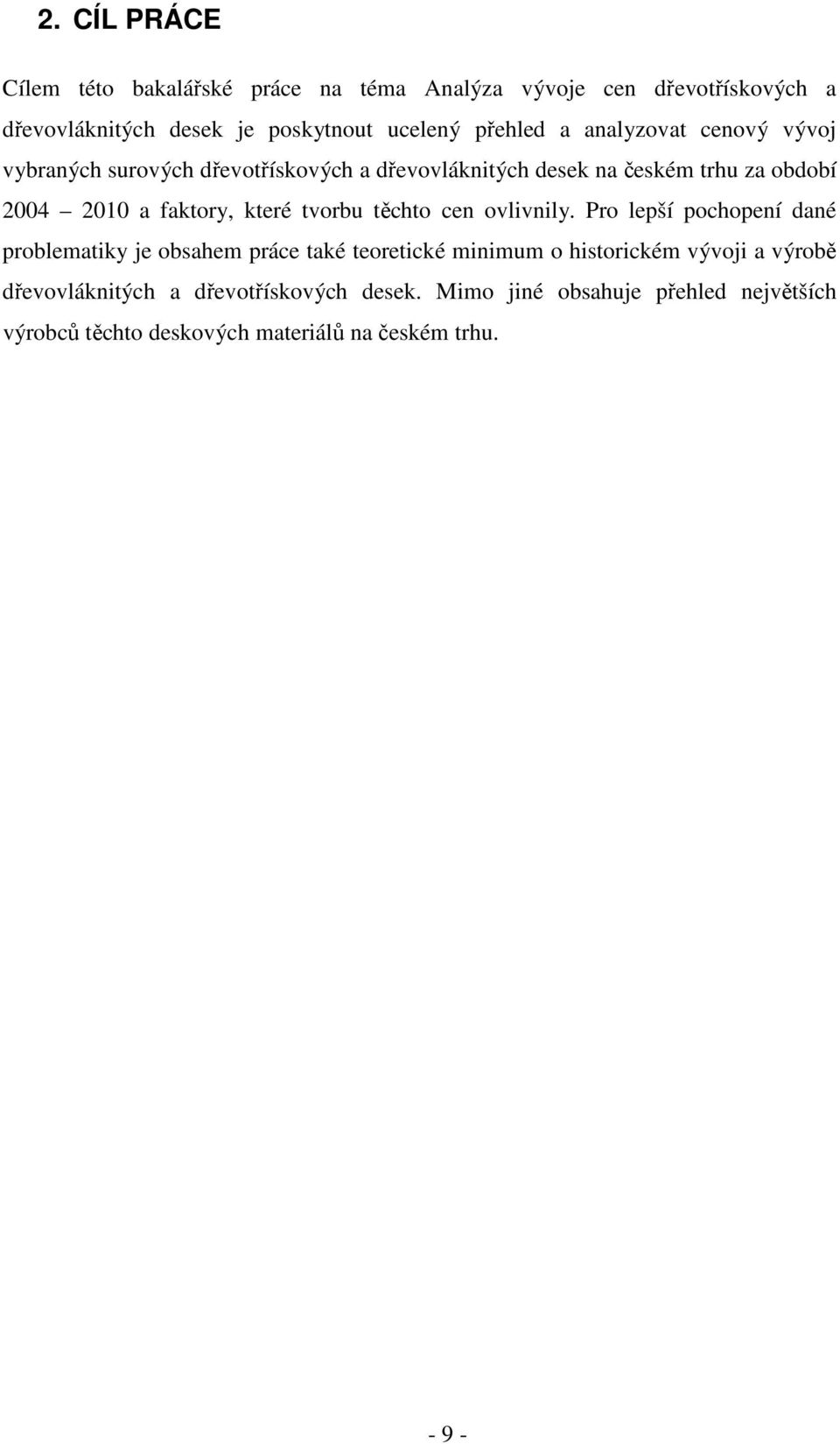 faktory, které tvorbu těchto cen ovlivnily.