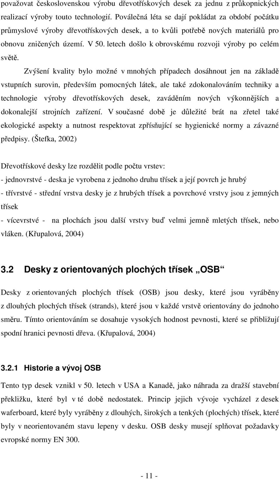 letech došlo k obrovskému rozvoji výroby po celém světě.