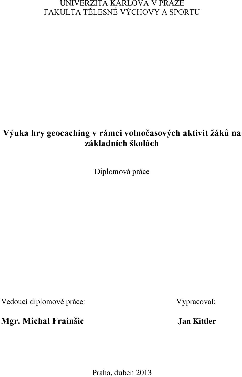 základních školách Diplomová práce Vedoucí diplomové práce: