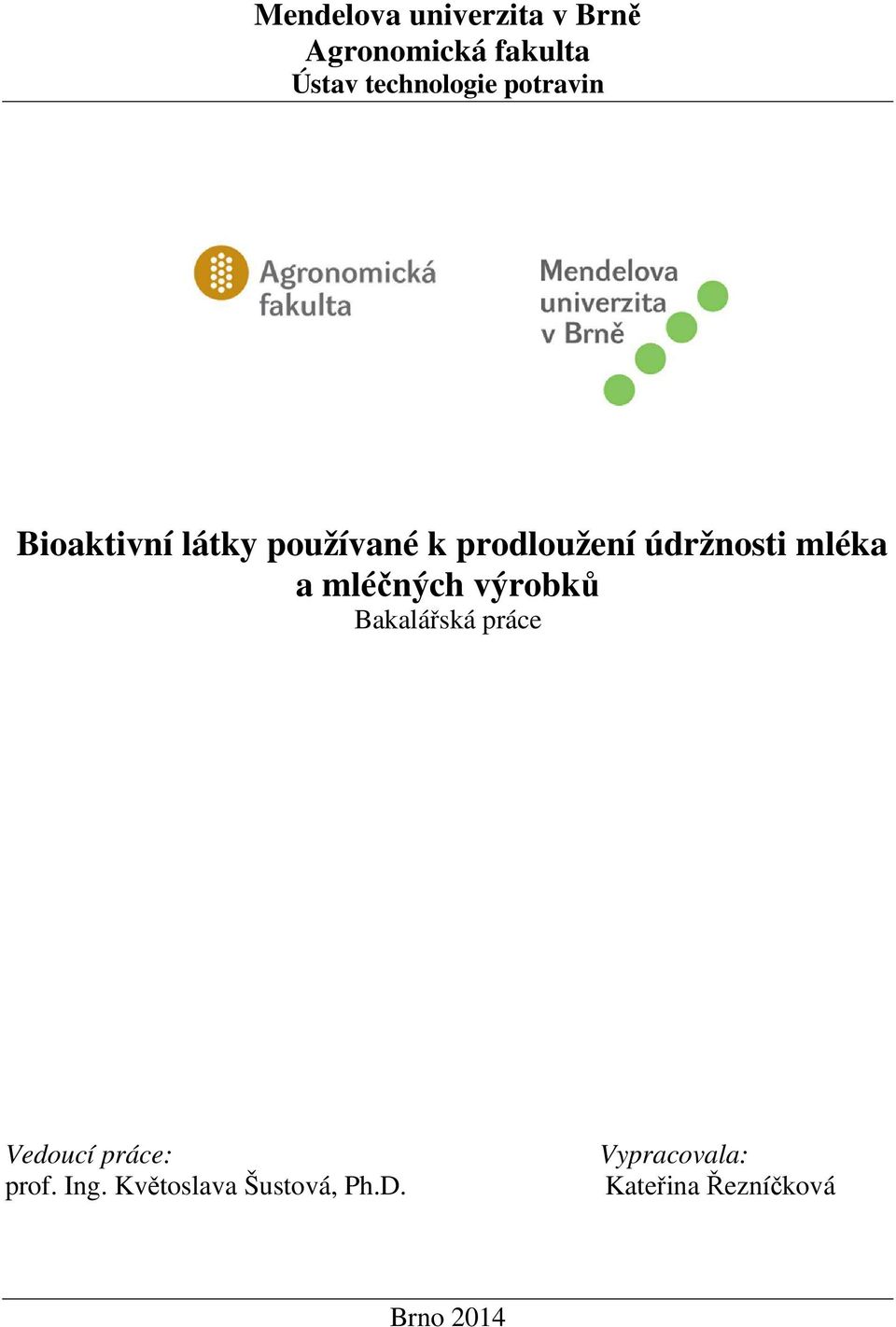 a mléčných výrobků Bakalářská práce Vedoucí práce: prof. Ing.