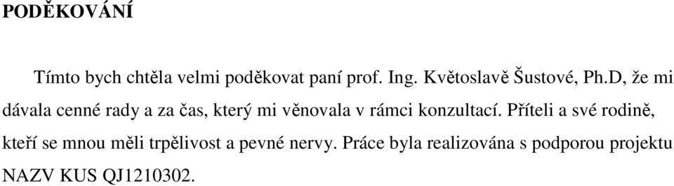 D, že mi dávala cenné rady a za čas, který mi věnovala v rámci