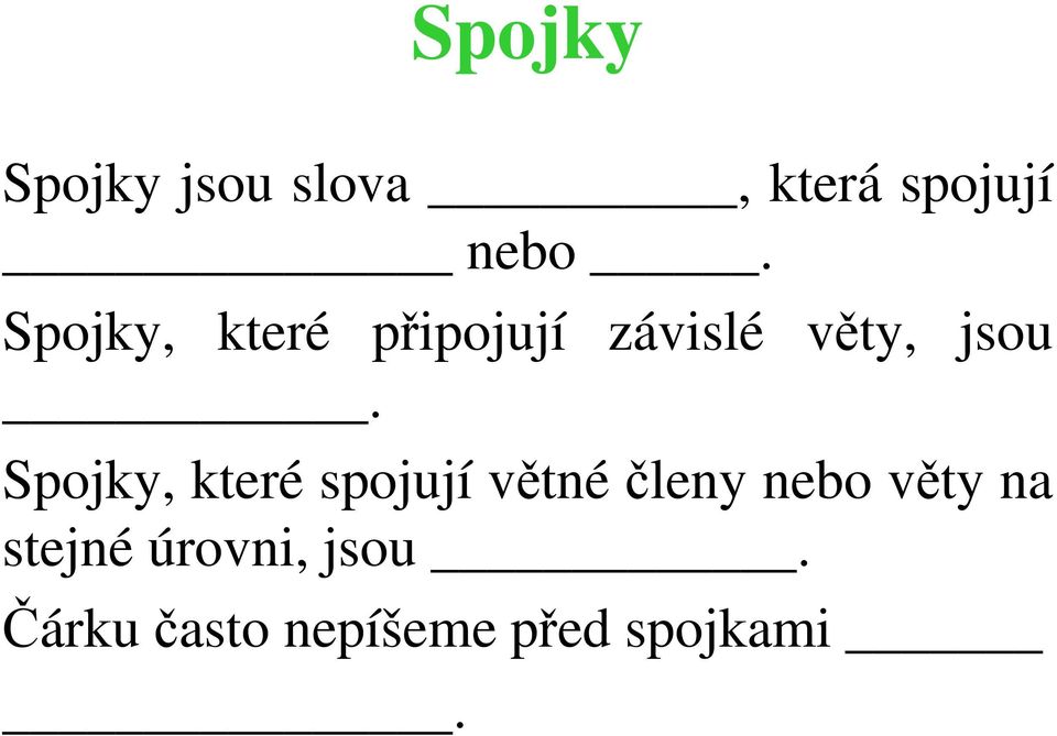 Spojky, které spojují větné členy nebo věty na