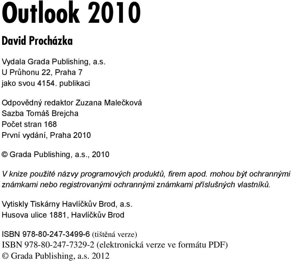 Publishing, a.s., 2010 V knize použité názvy programových produktů, fi rem apod.