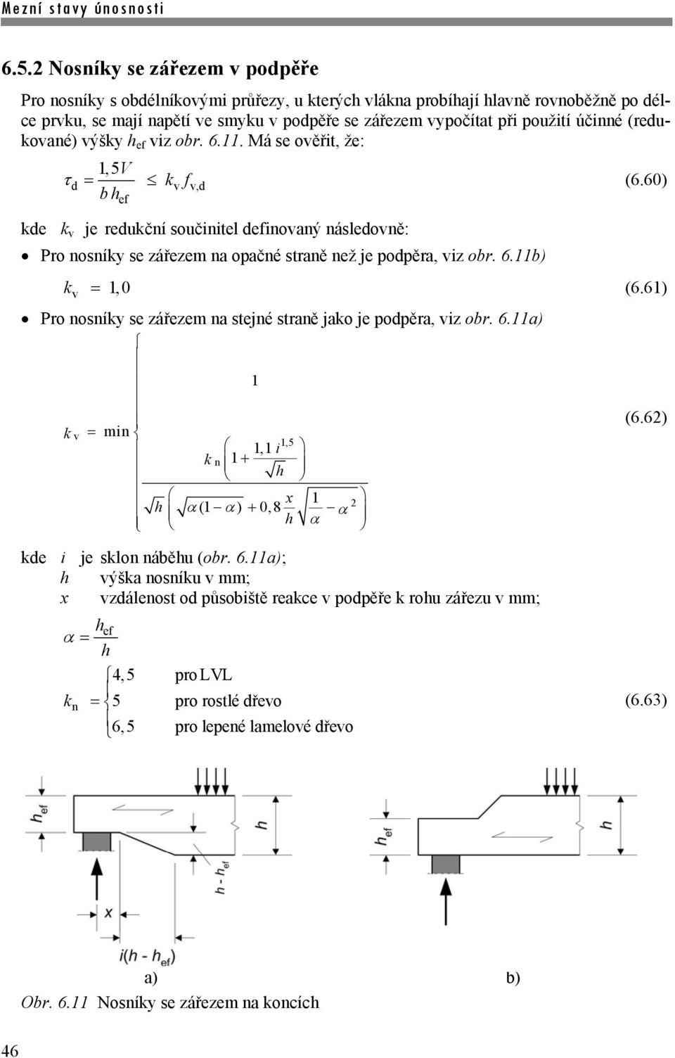 60) bh e de v je reduční součinitel deinovaný následovně: Pro nosníy se zářezem na opačné straně než je podpěra, viz obr. 6.b) v, 0 (6.