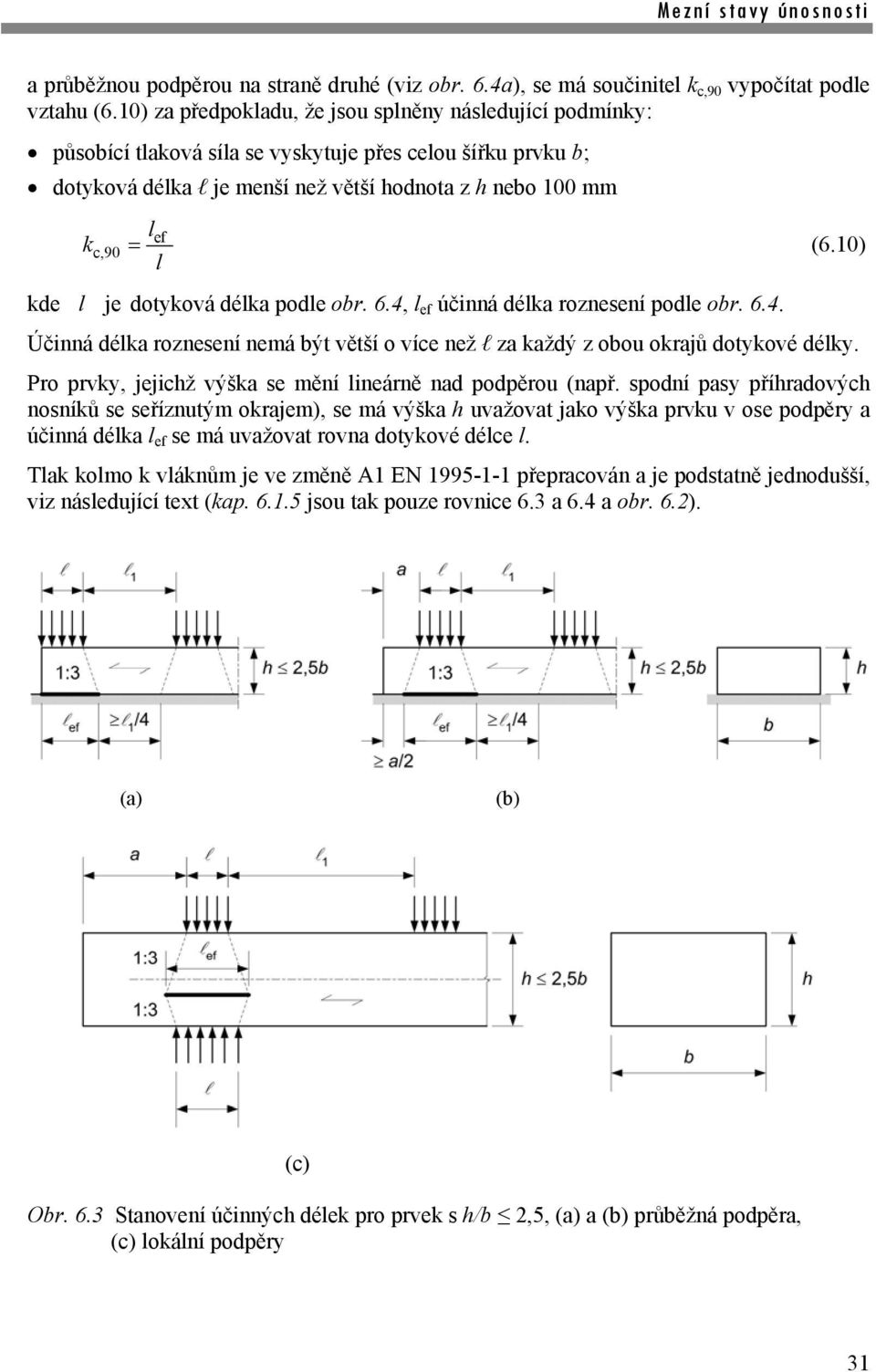 0) l de l je dotyová déla podle obr. 6.4, l e účinná déla roznesení podle obr. 6.4. Účinná déla roznesení nemá být větší o více než l za aždý z obou orajů dotyové dély.