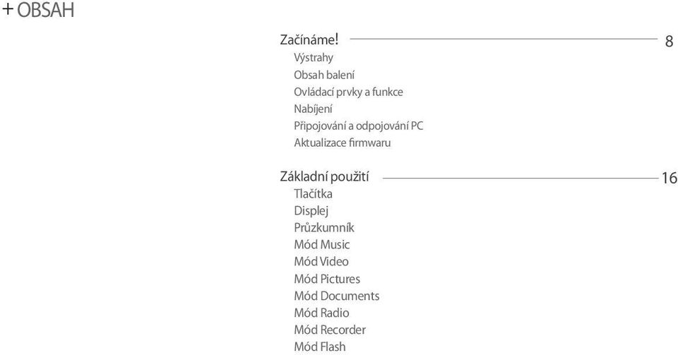 Připojování a odpojování PC Aktualizace firmwaru Základní
