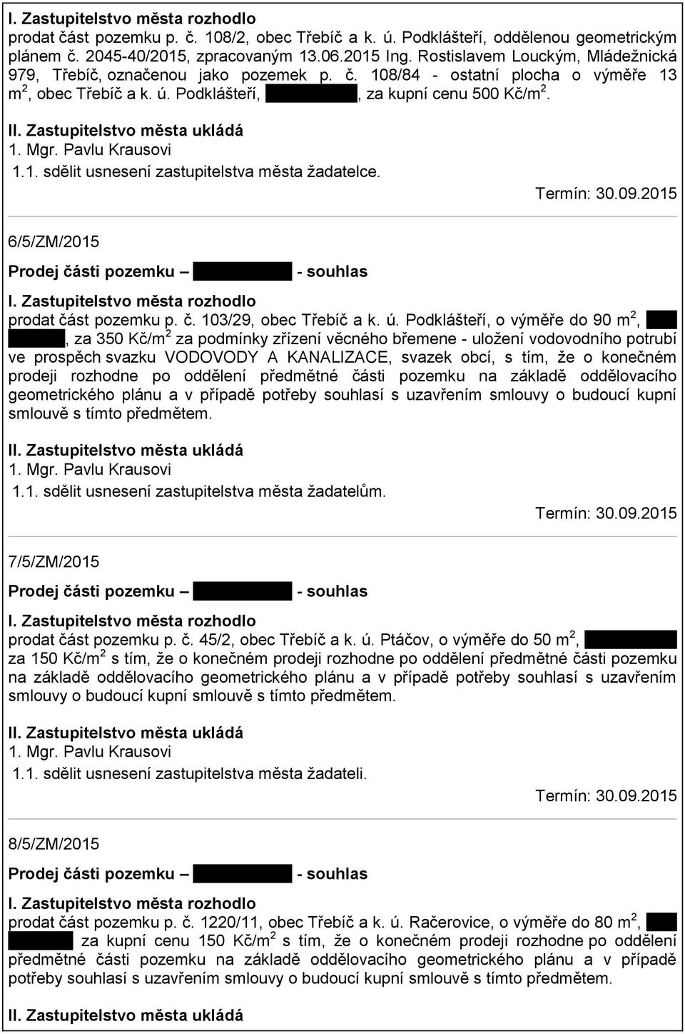 6/5/ZM/2015 Prodej části pozemku tady nic není - souhlas prodat část pozemku p. č. 103/29, obec Třebíč a k. ú.