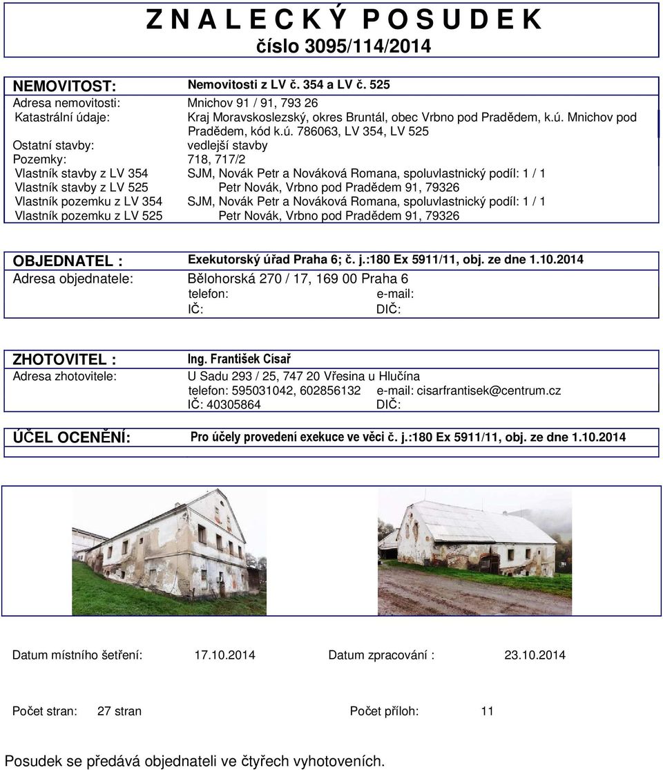 aje: Kraj Moravskoslezský, okres Bruntál, obec Vrbno pod Pradědem, k.ú.