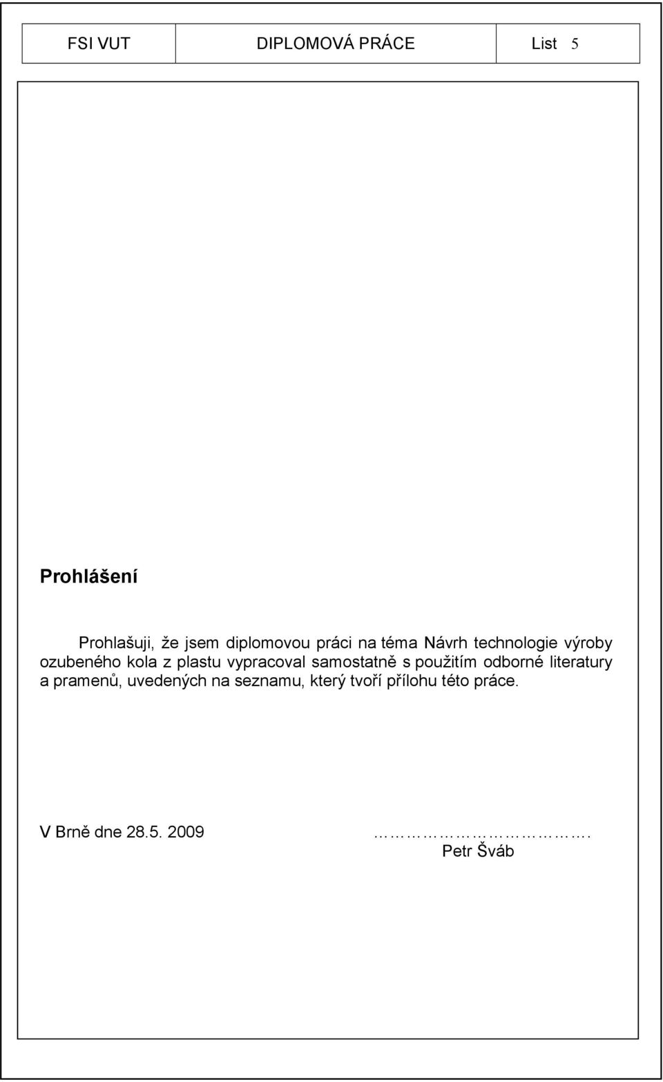 plastu vypracoval samostatně s použitím odborné literatury a pramenů,