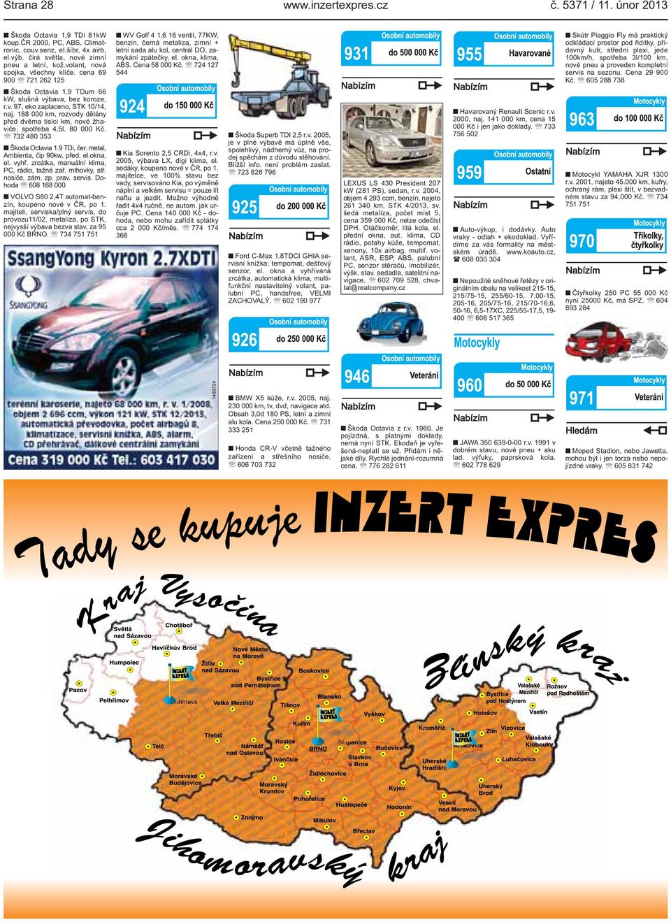 žhaviče, spotřeba 4,5l 80 000 Kč 732 480 353 Škoda Octavia 19 TDi, čer metal, Ambienta, čip 90kw, před elokna, el vyhř zrcátka, manuální klima, PC, rádio, tažné zař mlhovky, stř nosiče, zám zp prav