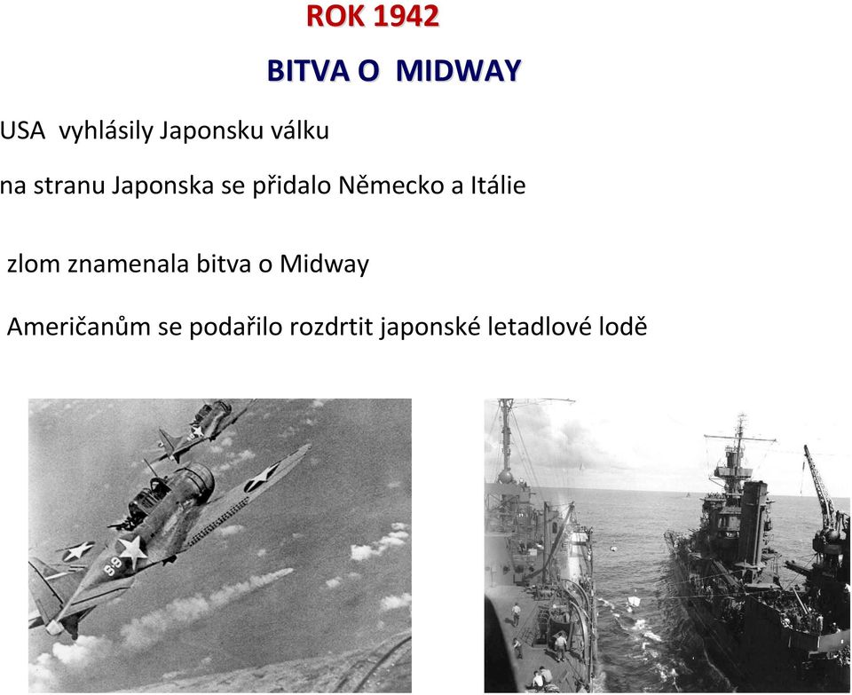 Itálie zlom znamenala bitva o Midway