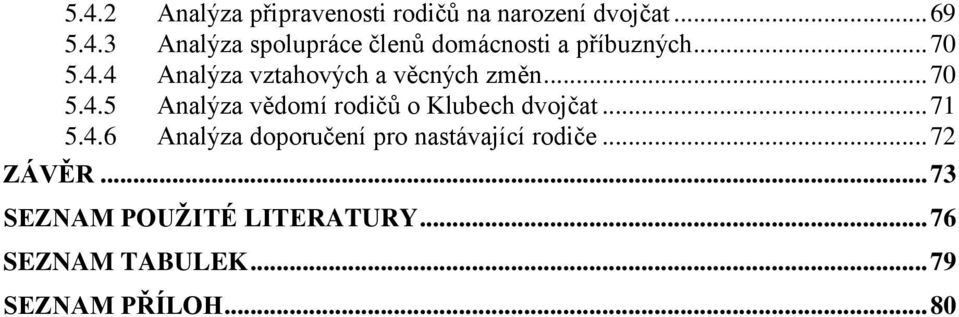 .. 71 5.4.6 Analýza doporučení pro nastávající rodiče... 72 ZÁVĚR.